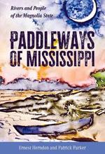 Paddleways of Mississippi: Rivers and People of the Magnolia State