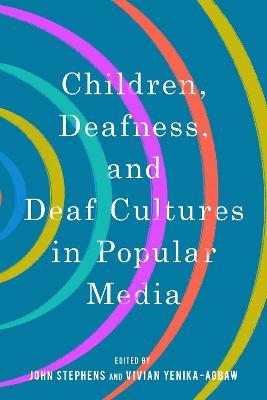 Children, Deafness, and Deaf Cultures in Popular Media - cover