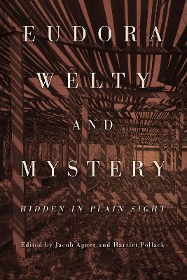 Eudora Welty and Mystery: Hidden in Plain Sight - cover