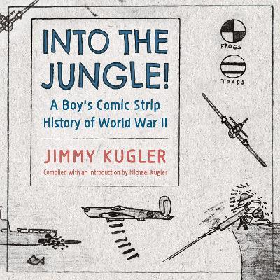 Into the Jungle!: A Boy's Comic Strip History of World War II - Jimmy Kugler - cover