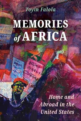 Memories of Africa: Home and Abroad in the United States - Toyin Falola - cover