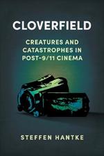 Cloverfield: Creatures and Catastrophes in Post-9/11 Cinema