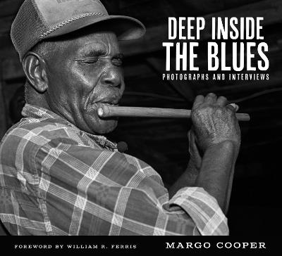 Deep Inside the Blues: Photographs and Interviews - Margo Cooper,William R. Ferris - cover