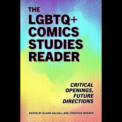 The LGBTQ+ Comics Studies Reader