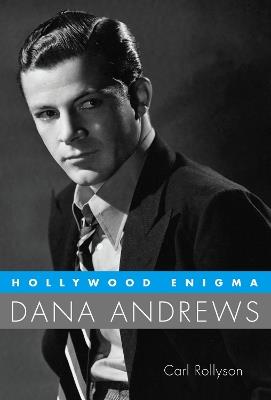 Hollywood Enigma: Dana Andrews - Carl Rollyson - cover