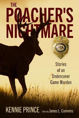 The Poacher's Nightmare: Stories of an Undercover Game Warden - Kennie Prince - cover