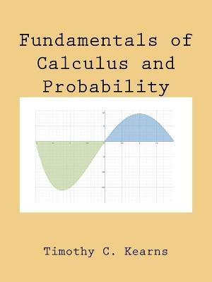 Fundamentals of Calculus and Probability - Timothy C Kearns - cover