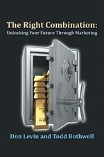 The Right Combination: Unlocking Your Future Through Marketing