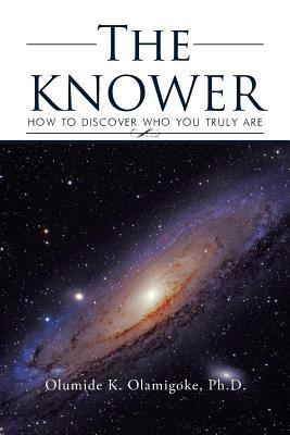 The KNOWER: How To Discover Who You Truly Are - Olumide K Olamigoke - cover