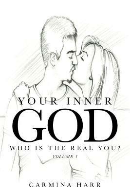 Your Inner God: Who Is the Real You? - Carmina Harr - cover