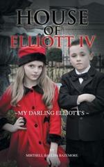 House of Elliott IV: My Darling Elliott's