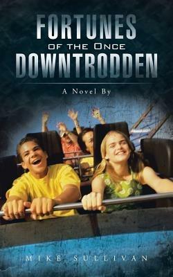Fortunes of the Once Downtrodden: A Novel By - Mike Sullivan - cover