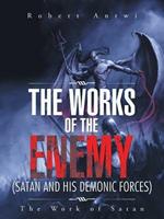 The Works of the Enemy(Satan and His Demonic Forces): The Work of Satan