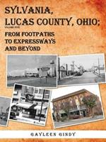 Sylvania, Lucas County, Ohio; From Footpaths to Expressways and Beyond Volume Five