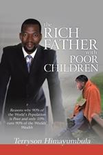 The Rich Father with Poor Children: Reasons Why 90% of the World Population Is Poor and Only 10% Runs 90% of the Worlds' Wealth