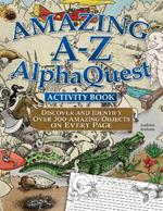 Amazing A–Z AlphaQuest Seek & Find Challenge Puzzle Book: Discover Over 2,500 Brilliantly Illustrated Objects!