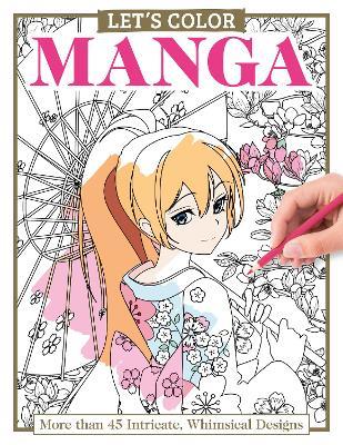 Let's Color Manga: More than 45 Intricate, Whimsical Designs - Alice Pettillo - cover