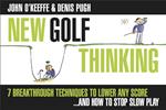 NEW GOLF THINKING: 7 BREAKTHROUGH TECHNIQUES TO LOWER ANY SCORE ..... AND HOW TO STOP SLOW PLAY (ILLUSTRATED)