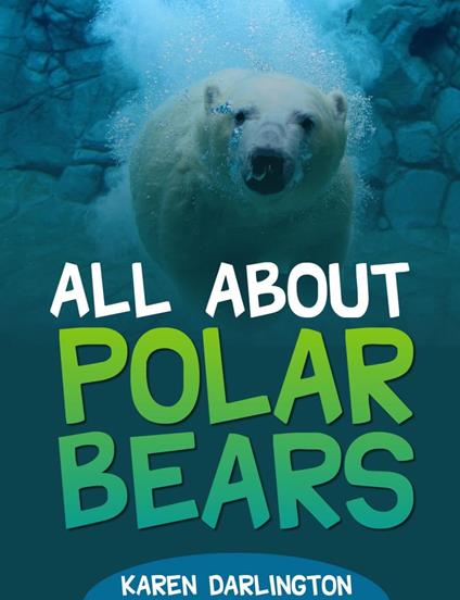 All About Polar Bears - Karen Darlington - ebook