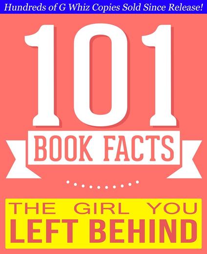 The Girl You Left Behind - 101 Amazingly True Facts You Didn't Know