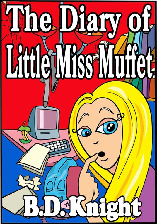 Diary of Little Miss Muffet - Fractured Fairy Tales - B.D. Knight - ebook