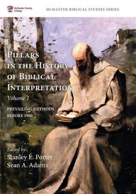 Pillars in the History of Biblical Interpretation, Volume 1: Prevailing Methods Before 1980 - cover