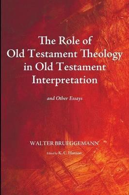The Role of Old Testament Theology in Old Testament Interpretation - Walter Brueggemann - cover