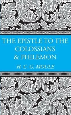 The Epistles to the Colossians and Philemon - Handley C G Moule - cover