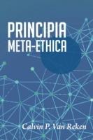 Principia Meta-Ethica - Calvin P Van Reken - cover