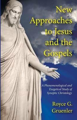 New Approaches to Jesus and the Gospels - Royce G Gruenler - cover