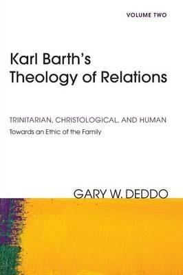 Karl Barth's Theology of Relations, Volume 2 - Gary Deddo - cover