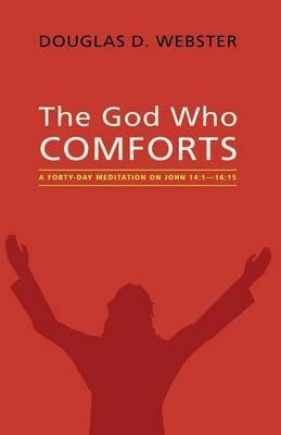 The God Who Comforts - Douglas D Webster - cover