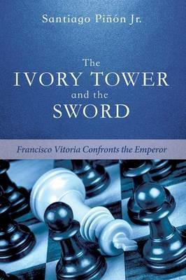 The Ivory Tower and the Sword - Santiago Pinon - cover