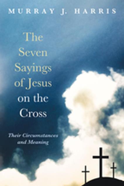 The Seven Sayings of Jesus on the Cross