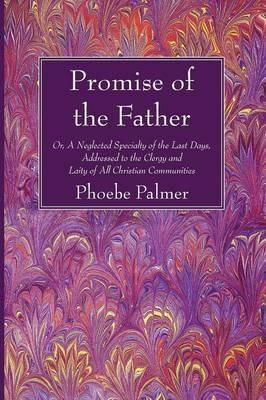 The Promise of the Father - Phoebe Palmer - cover