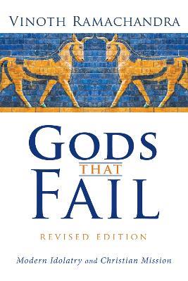 Gods That Fail, Revised Edition - Vinoth Ramachandra - cover