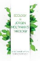 Ecology in Jurgen Moltmann's Theology