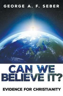 Can We Believe It? - George A F Seber - cover