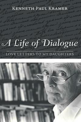 A Life of Dialogue - Kenneth Paul Kramer - cover