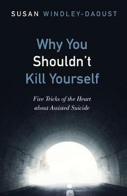 Why You Shouldn't Kill Yourself - Susan Windley-Daoust - cover