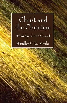 Christ and the Christian - Handley C G Moule - cover