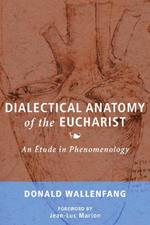 Dialectical Anatomy of the Eucharist