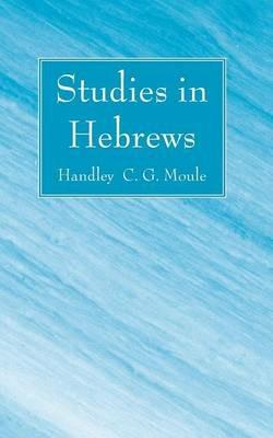 Studies in Hebrews - Handley C G Moule - cover