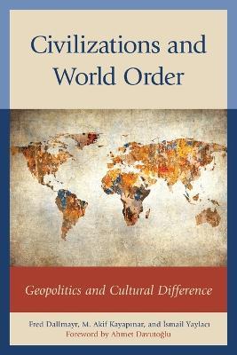 Civilizations and World Order: Geopolitics and Cultural Difference - cover