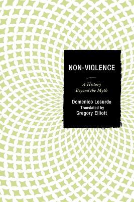 Non-Violence: A History Beyond the Myth - Domenico Losurdo - cover