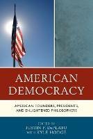 American Democracy: American Founders, Presidents, and Enlightened Philosophers