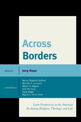 Across Borders: Latin Perspectives in the Americas Reshaping Religion, Theology, and Life - cover