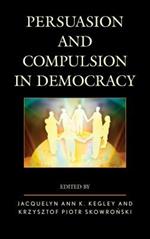 Persuasion and Compulsion in Democracy