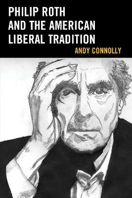 Philip Roth and the American Liberal Tradition - Andy Connolly - cover