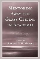 Mentoring Away the Glass Ceiling in Academia: A Cultured Critique - cover